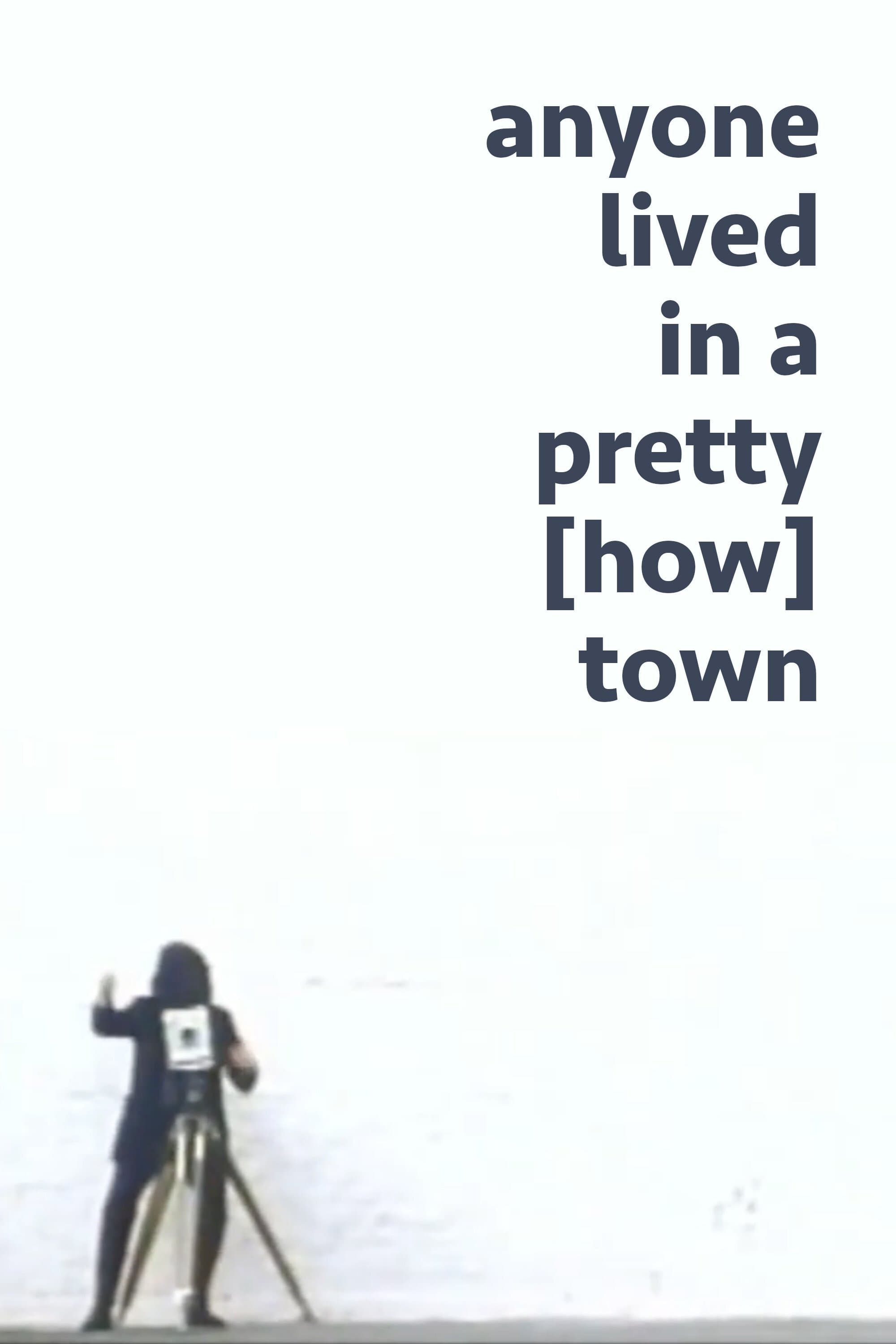 Poster anyone lived in a pretty [how] town