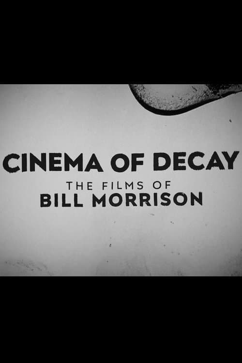 Poster Cinema of Decay: The Films of Bill Morrison