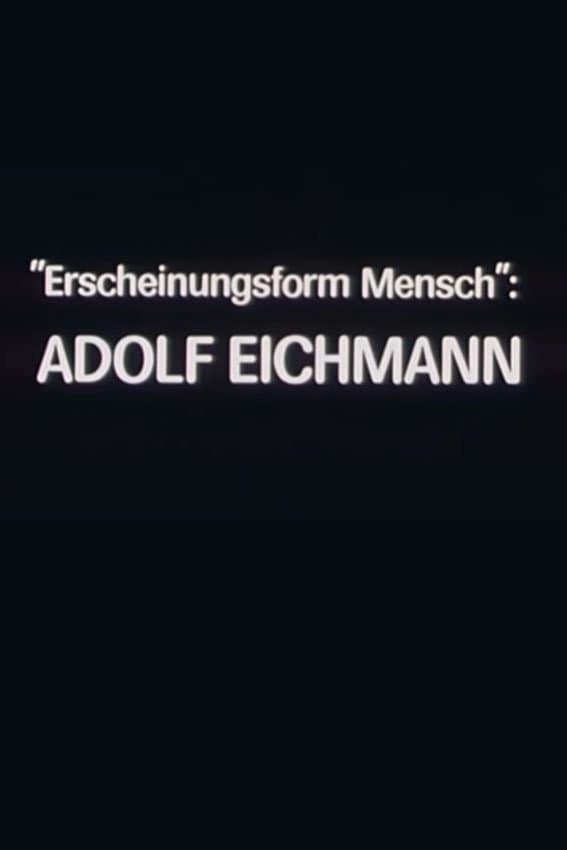 Poster "Erscheinungsform Mensch": Adolf Eichmann