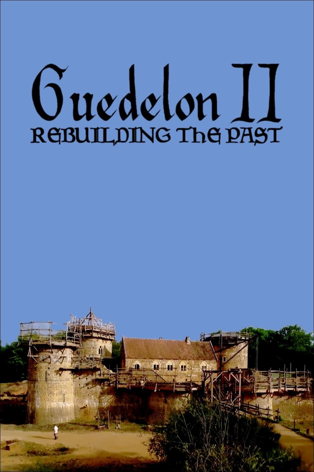 Poster Guedelon II: Rebuilding the Past