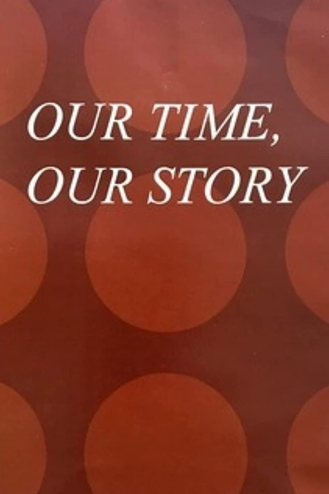 Poster Our Time, Our Story