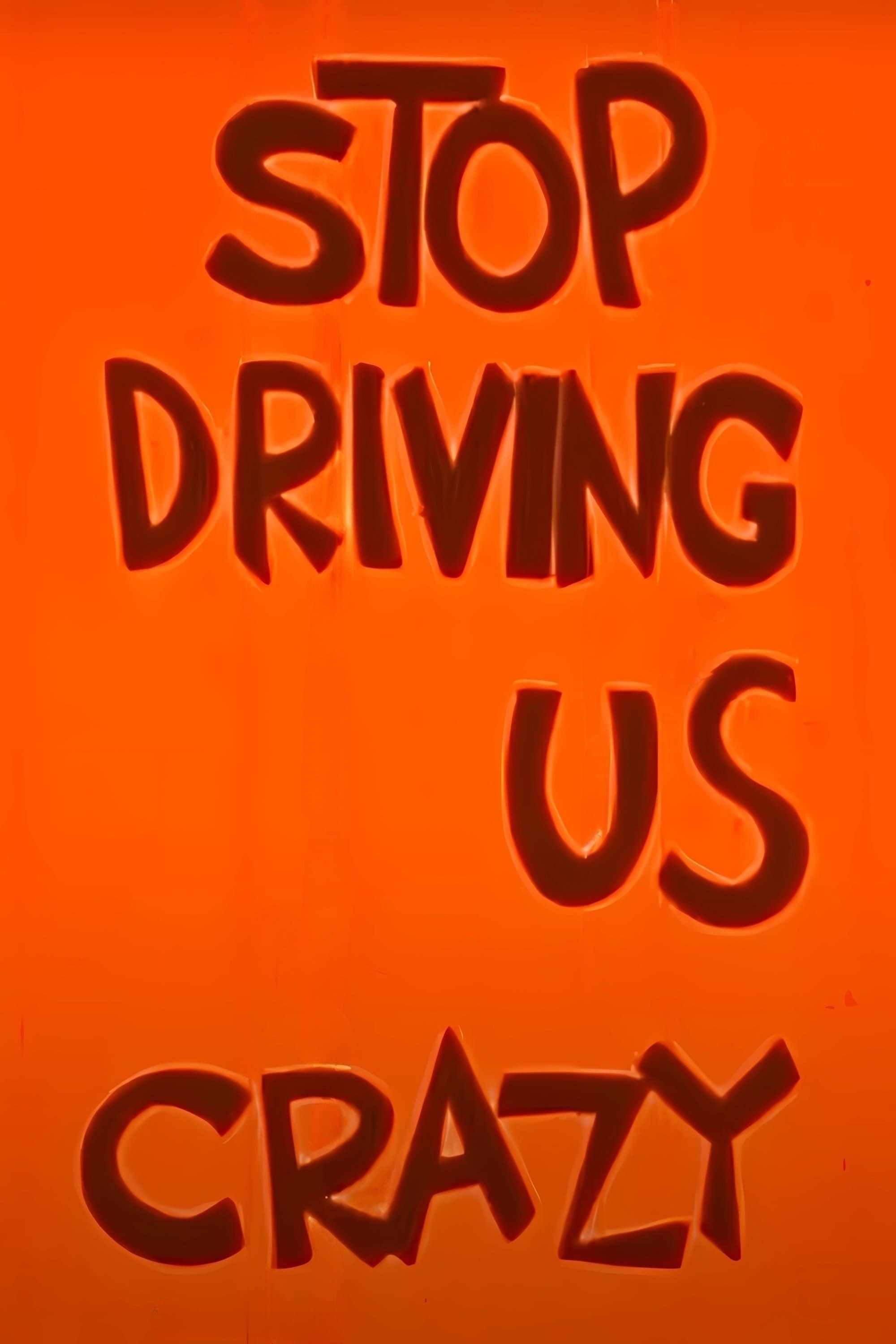 Poster Stop Driving Us Crazy