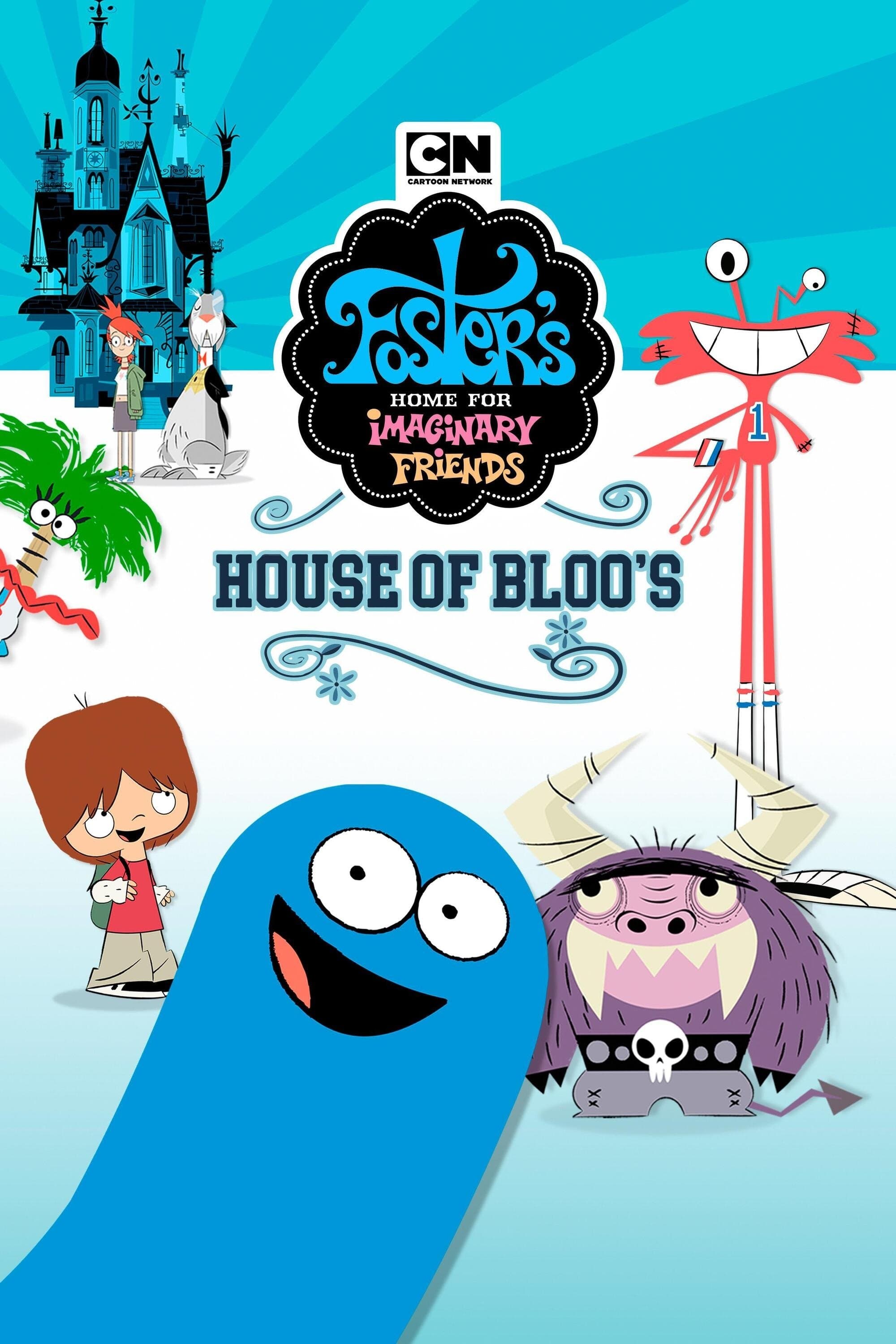 Poster Foster's Home For Imaginary Friends: House of Bloo's