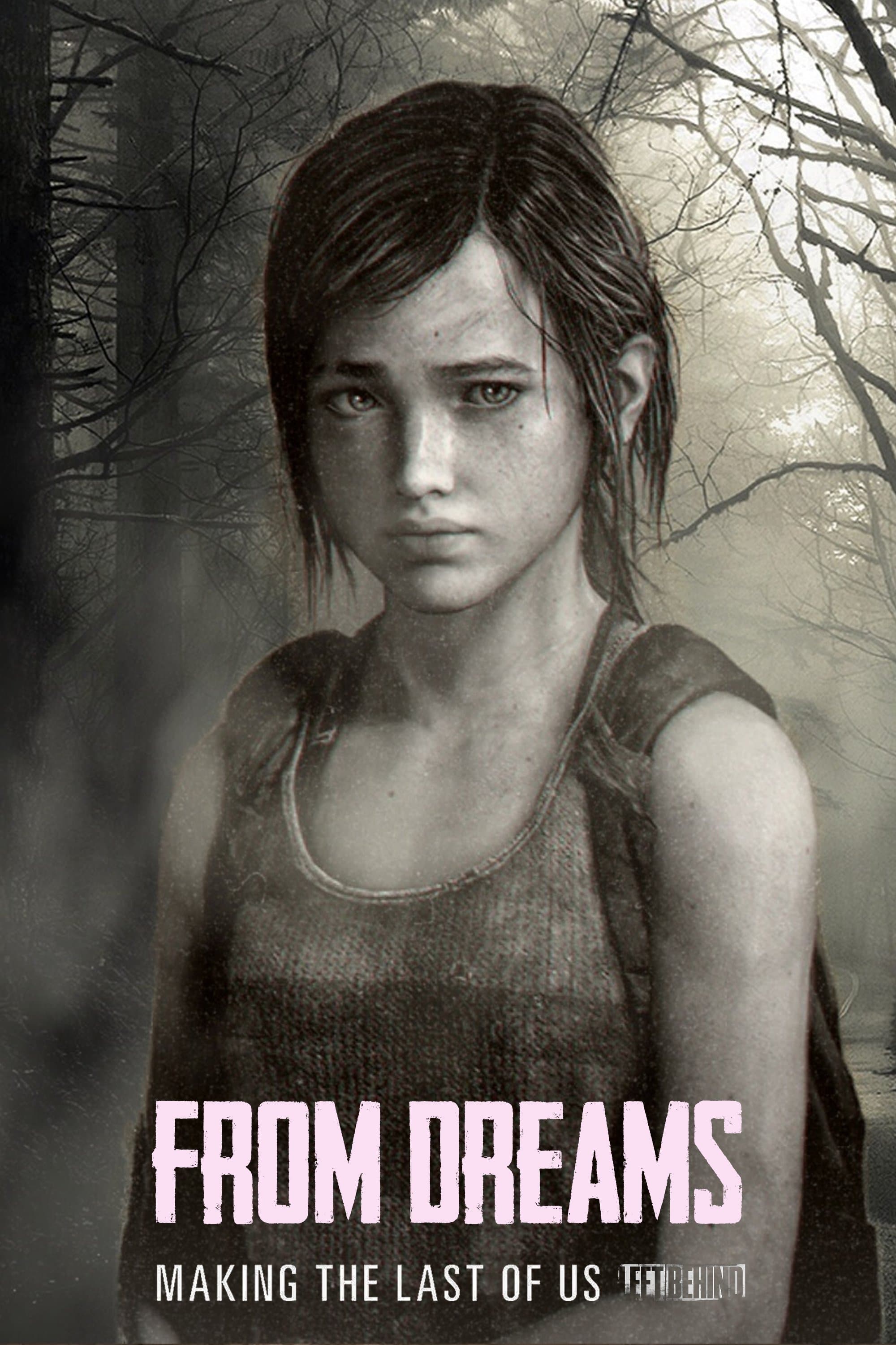 Poster From Dreams - Making "The Last of Us: Left Behind"