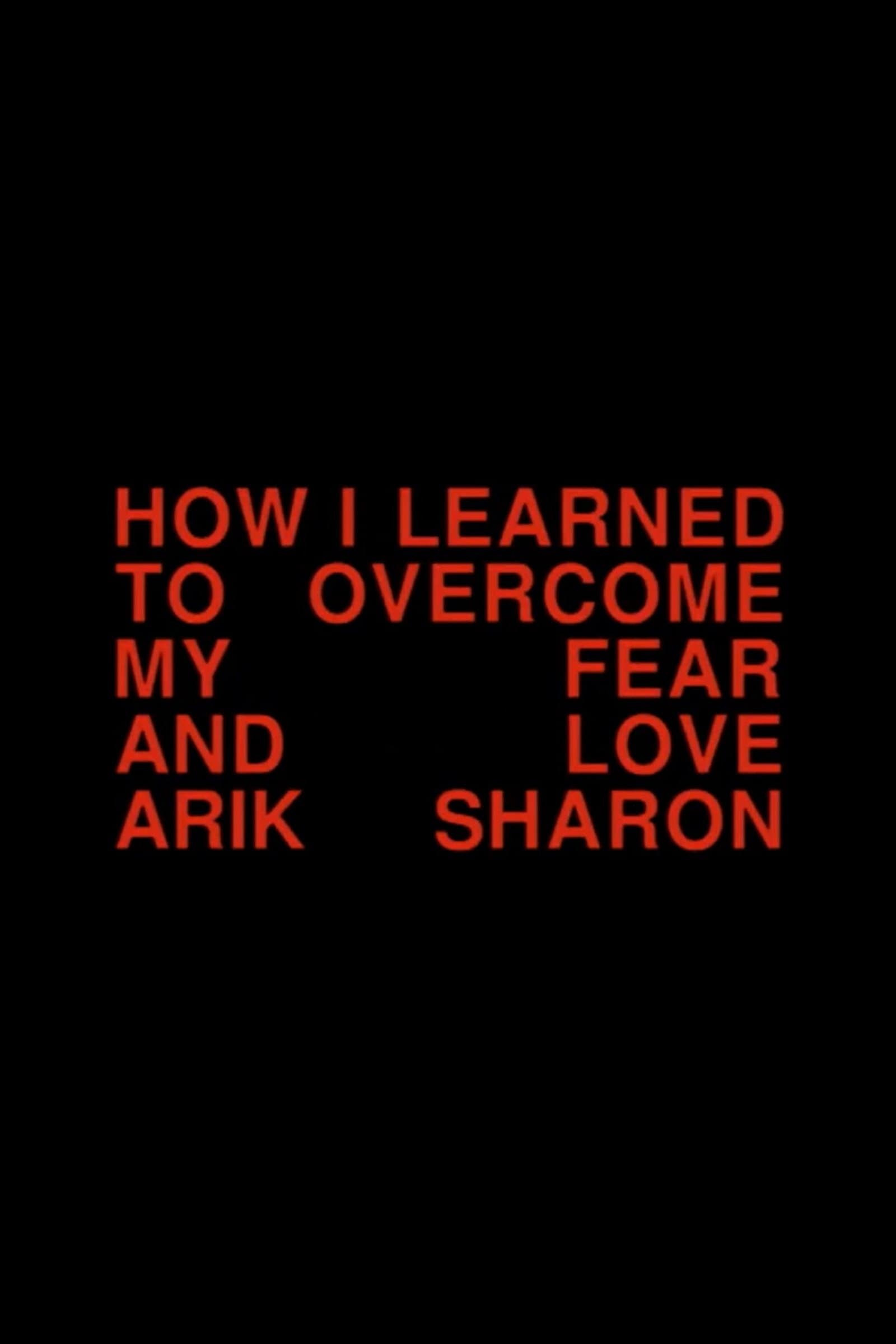 Poster How I Learned to Overcome My Fear and Love Arik Sharon