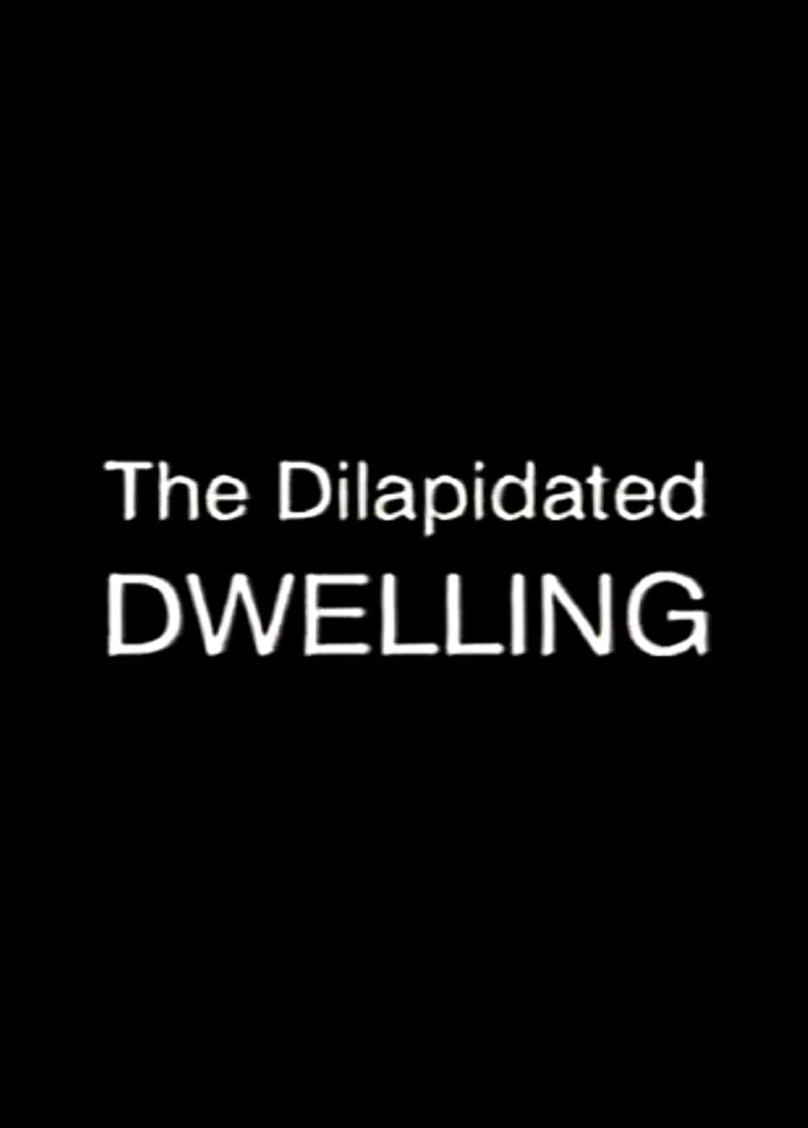 Poster The Dilapidated Dwelling