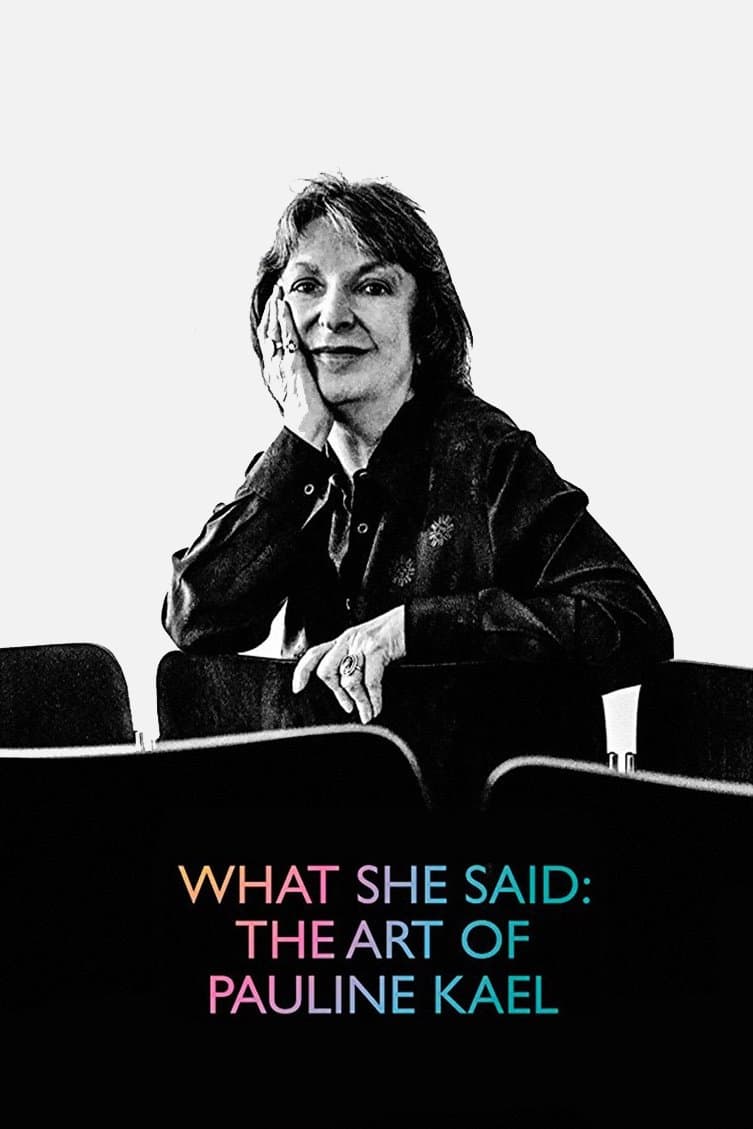 Poster What She Said: The Art of Pauline Kael