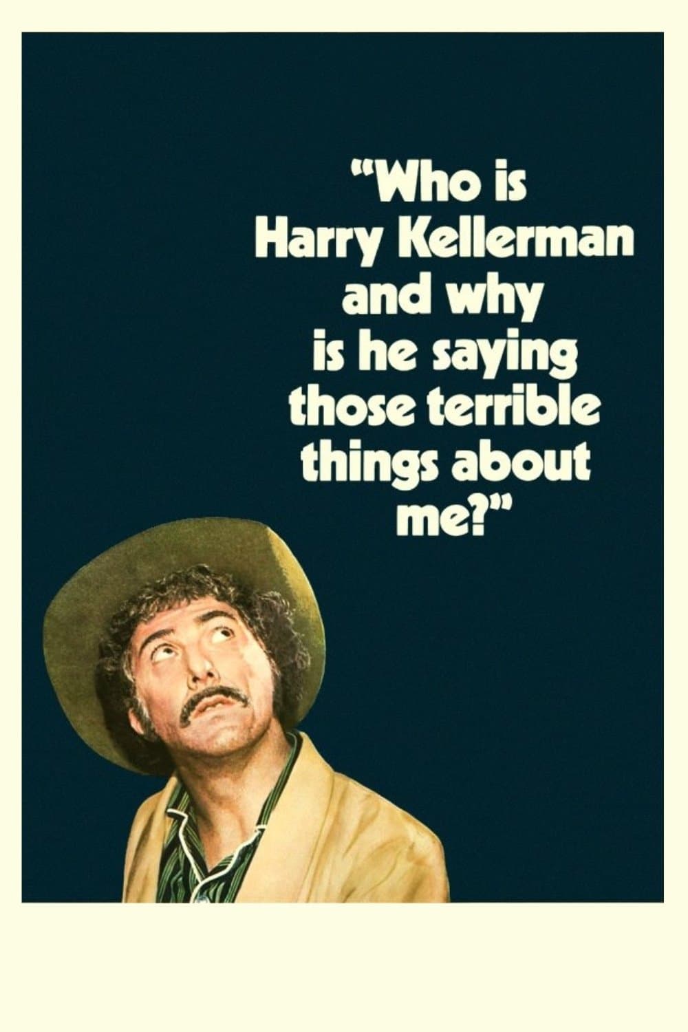 Poster Who Is Harry Kellerman and Why Is He Saying Those Terrible Things About Me?